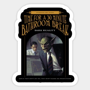 Dark Reality - Work - Bathroom Break Sticker